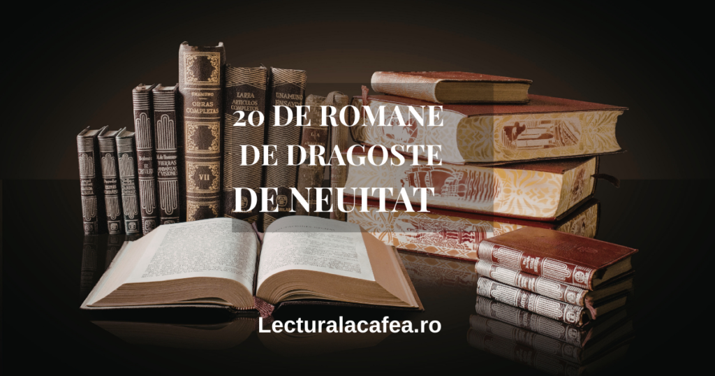 Cărți clasice și titlul „20 de romane de dragoste de neuitat” – imagine pentru articol despre romane romantice.