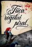 Coperta cărții Fiica Regelui Pirat de Tricia Levenseller, Editura Storia Books