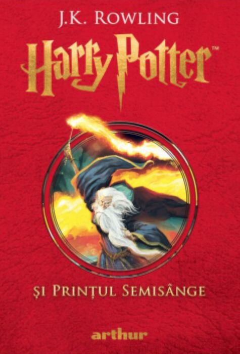 Coperta cărții Harry Potter și Prințul Sânge-Mixt de J.K. Rowling, Editura Arthur