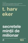 Secretele minții de milionar – T. Harv Eker