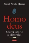 Copertă Homo Deus – Yuval Noah Harari – carte despre viitorul omenirii și evoluția tehnologică a societății.