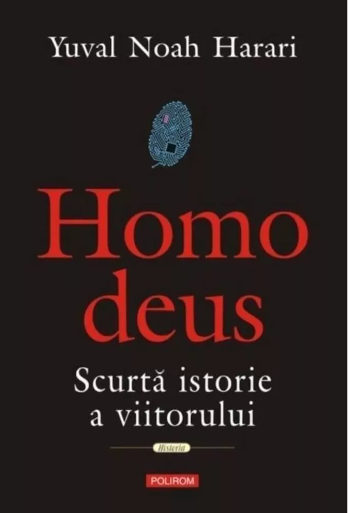 Copertă Homo Deus – Yuval Noah Harari – carte despre viitorul omenirii și evoluția tehnologică a societății.