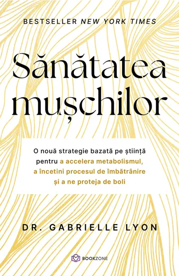 Copertă Sănătatea mușchilor – Dr. Gabrielle Lyon – carte despre masa musculară și longevitate