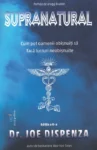 Coperta cărții Supranatural de Dr. Joe Dispenza — cum pot oamenii obișnuiți să facă lucruri neobișnuite, Editura ACT și Politon