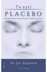 Copertă Tu ești placebo – Joe Dispenza – carte despre efectul placebo și influența minții asupra sănătății.