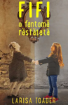 Coperta Fifi, o fantomă rasfătată de Larisa Toader