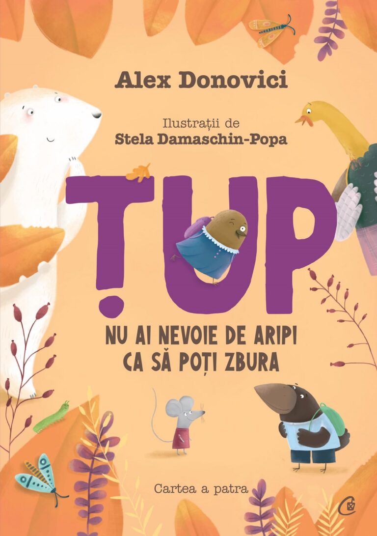 Coperta cărții Țup. Nu ai nevoie de Aripi ca să poți Zbura de Alex Donovici, vol. 4 din seria Țup