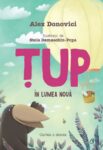 Coperta Tup in lumea noua de Alex Donovici