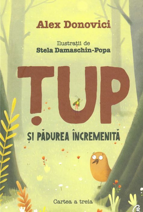 Coperta cărții Țup și Pădurea Încremenită de Alex Donovici, vol. 3 din seria Țup