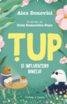 Coperta Țup și Influențerii Binelui de Alex Donovici