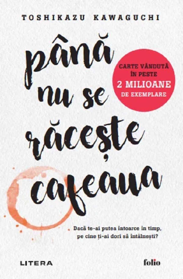 Coperta cărții Până nu se Răcește Cafeaua de Toshikazu Kawaguchi, Editura Litera
