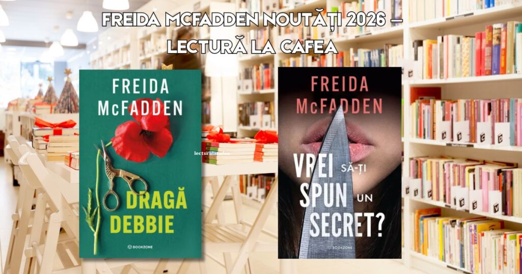 Noutăți Freida McFadden 2026 la Editura Bookzone — Dragă Debbie și Vrei să-ți Spun un Secret?