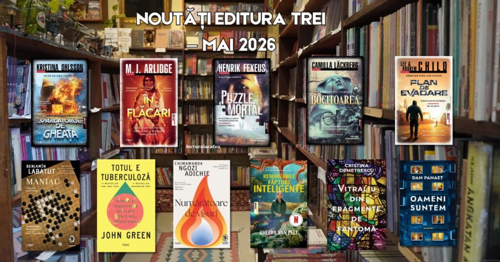 Noutăți Editura Trei — Mai 2026 | Lectură la Cafea