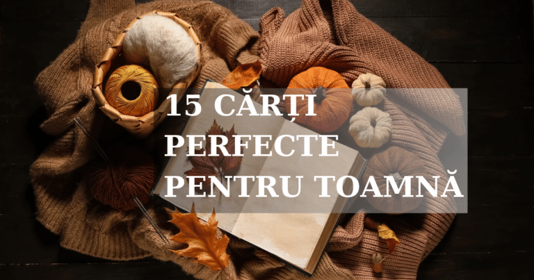 🍂 15 cărți perfecte pentru serile lungi de toamnă